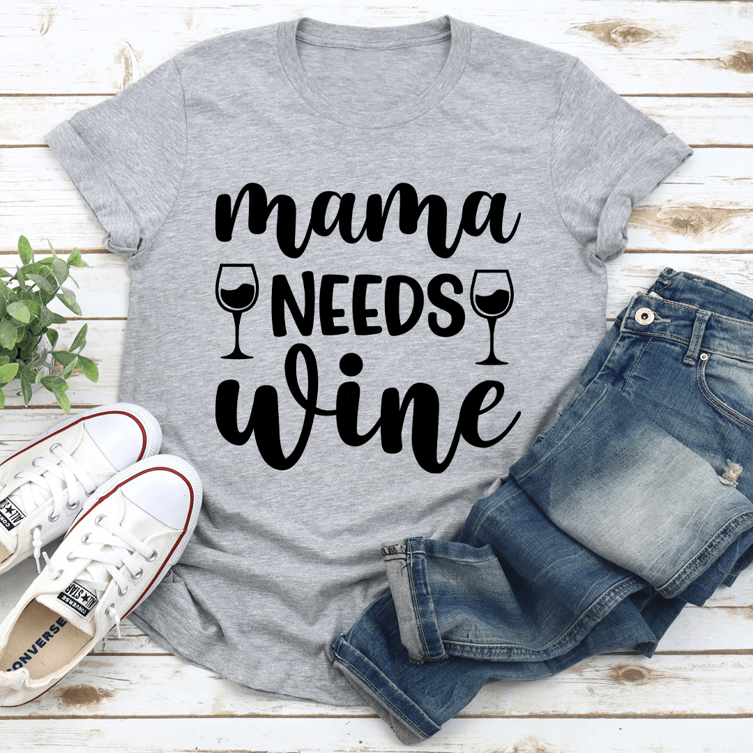 Mama Needs Wine Tee