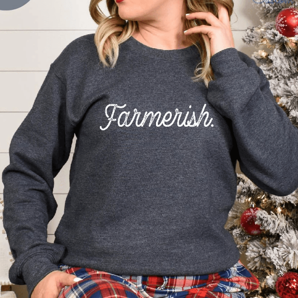 Farmerish Sweatshirt Funny Farm Life Crewneck Cozy Country Farmer Pullover