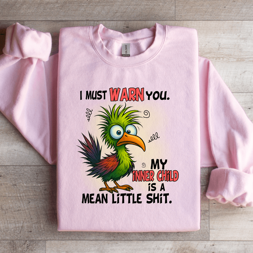 I Must Warn You My Inner Child Sweatshirt