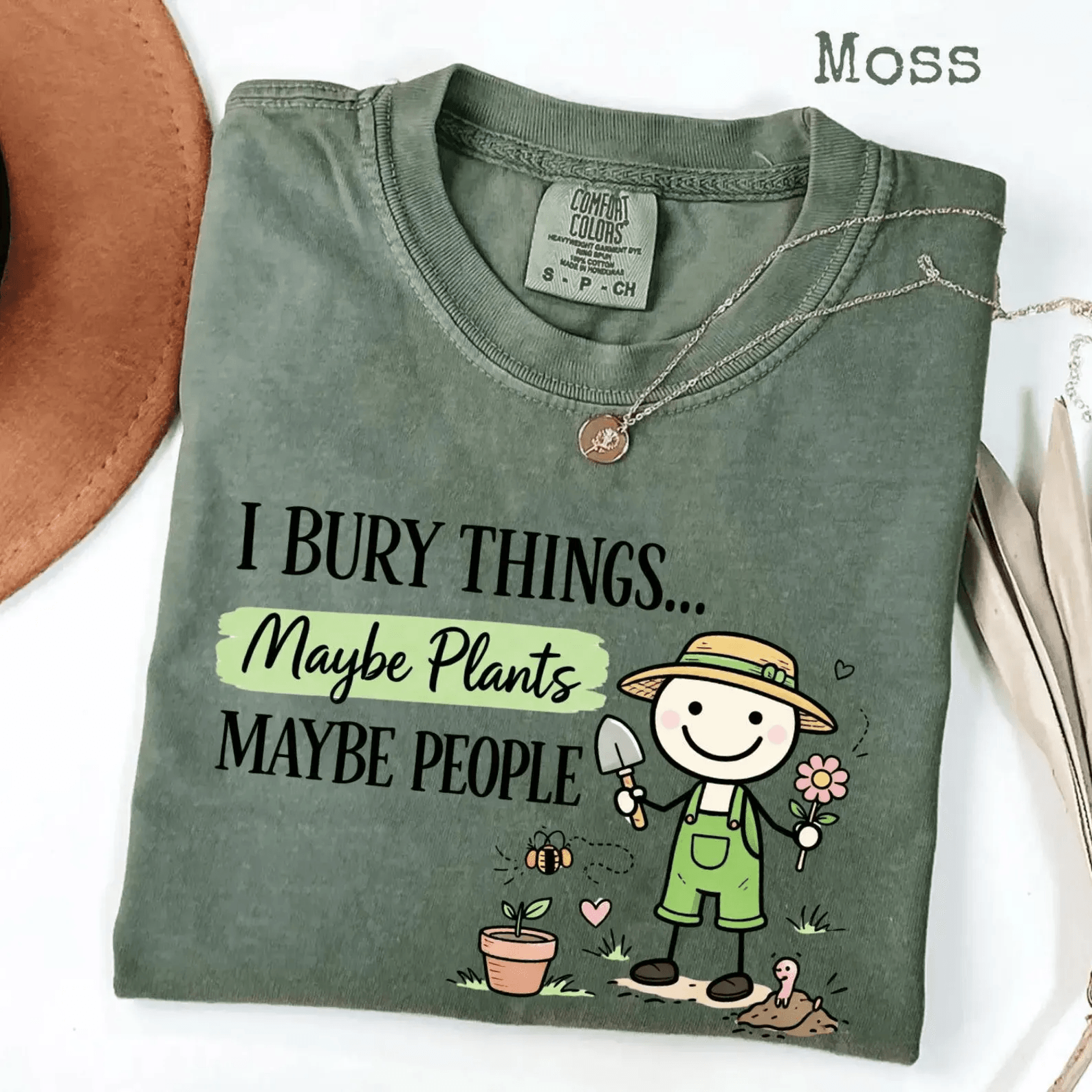 Comfort Colors I Bury Things Maybe Plants Maybe People Shirt Funny Gardening Tee