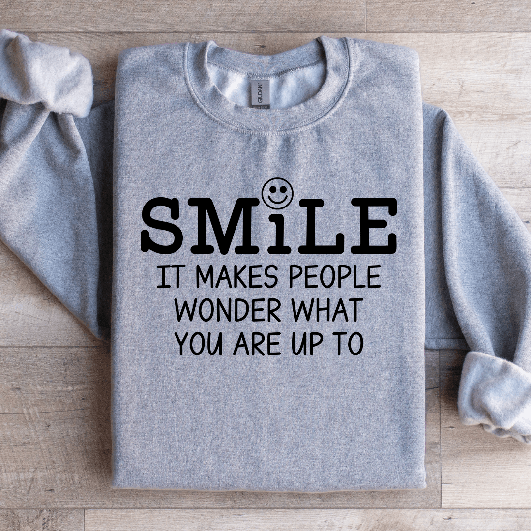 Smile It Makes People Wonder Sweatshirt