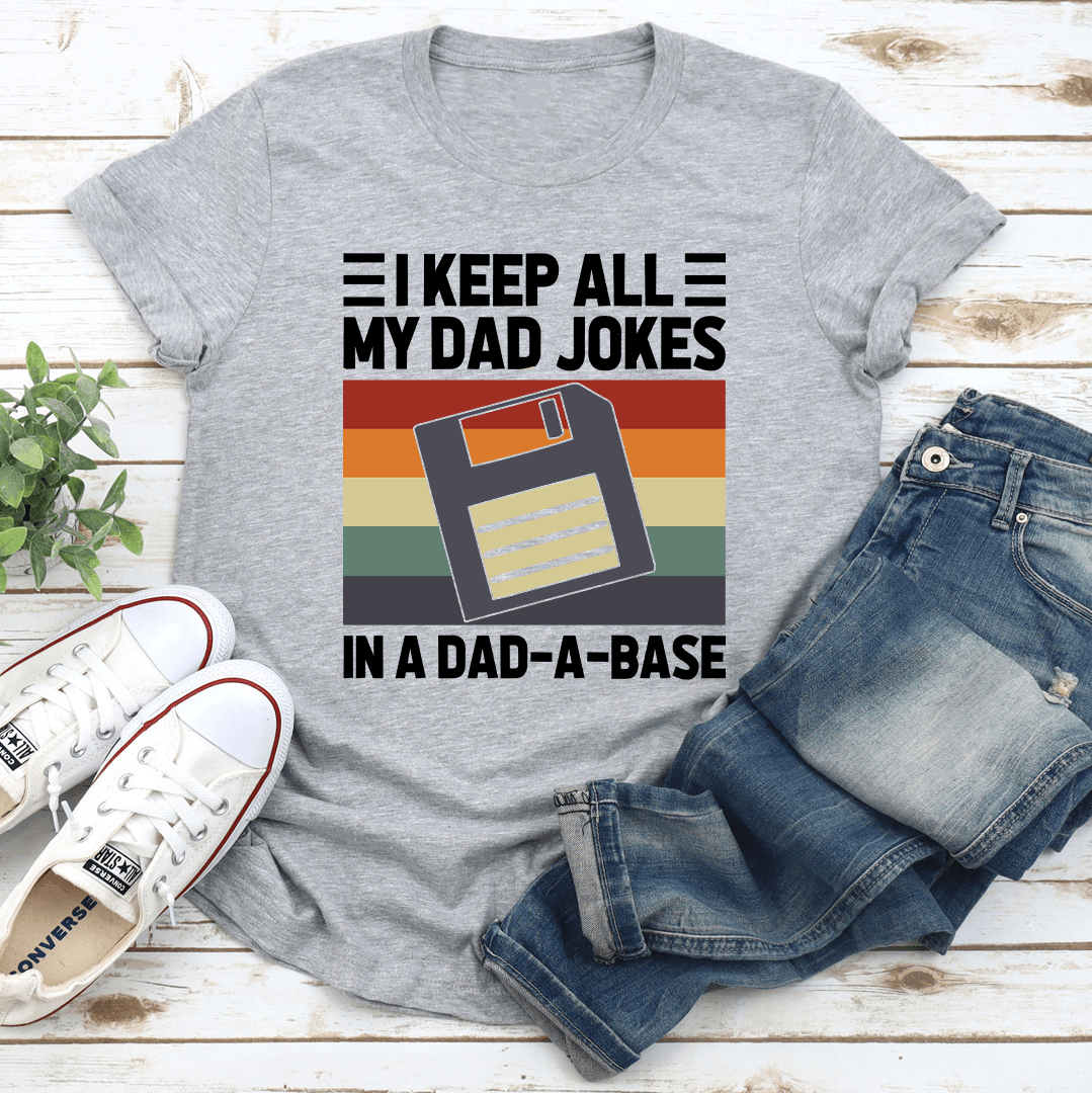 I Keep All My Dad Jokes Tee