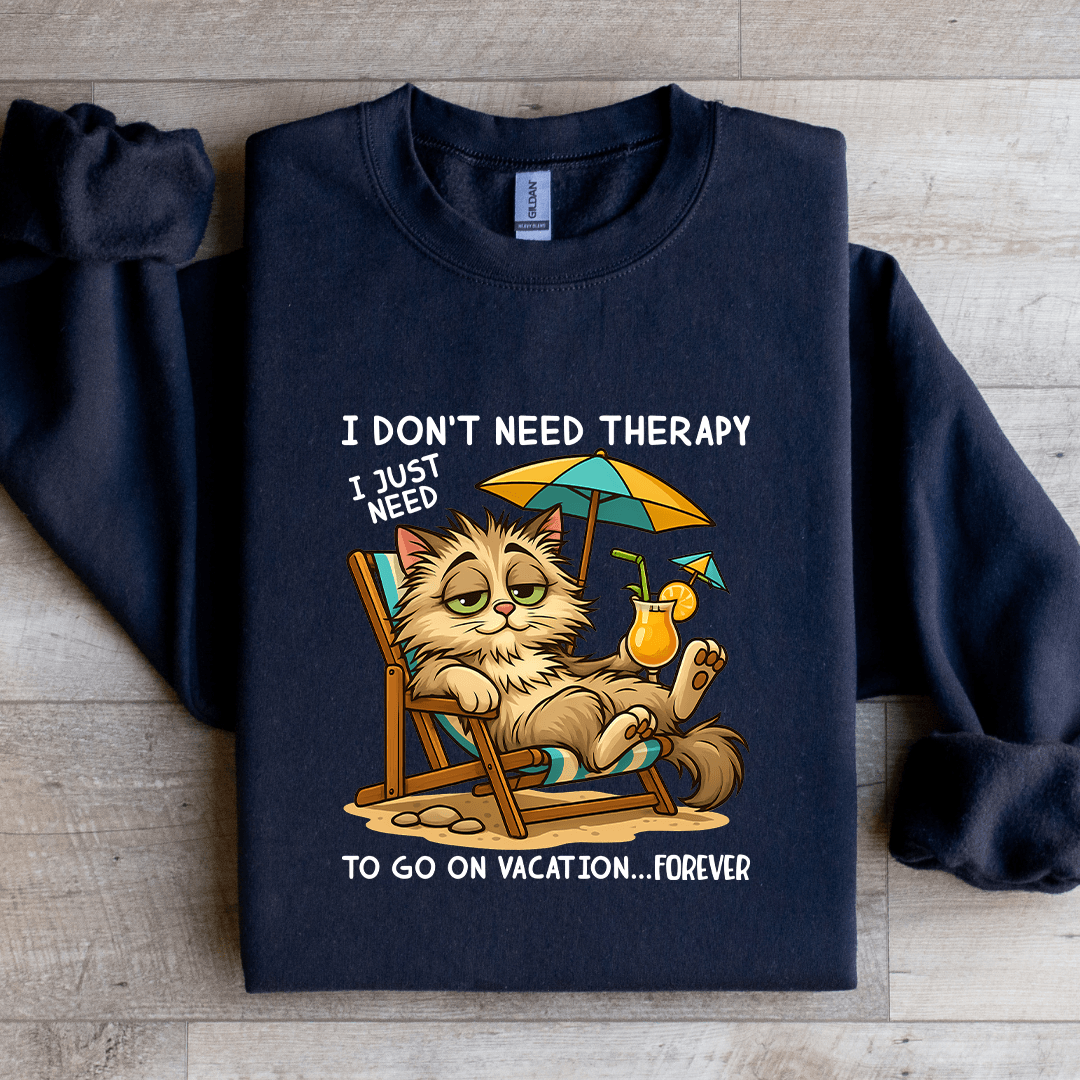 I Don't Need Therapy Sweatshirt