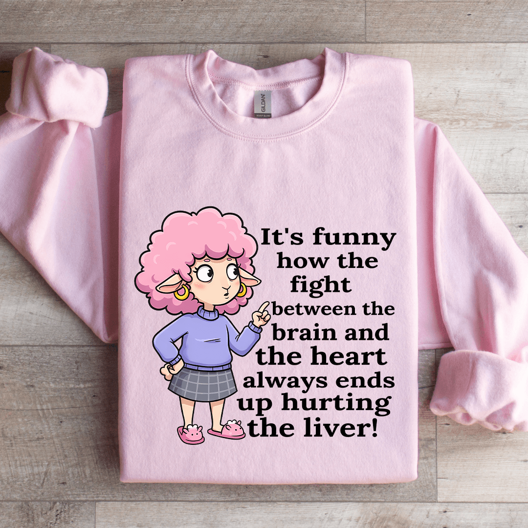 It's Funny How The Fight Between The Brain Sweatshirt