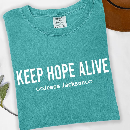 Comfort Colors Keep Hope Alive T-Shirt, Jesse Jackson Tribute Tee, Civil Rights Shirt, Inspirational Justice Quote Shirt