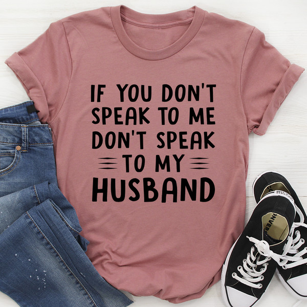 If You Don't Speak to Me Tee