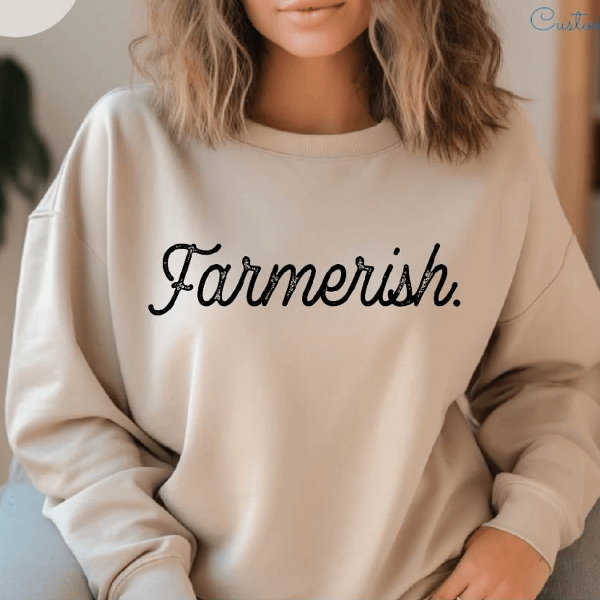 Farmerish Sweatshirt Funny Farm Life Crewneck Cozy Country Farmer Pullover