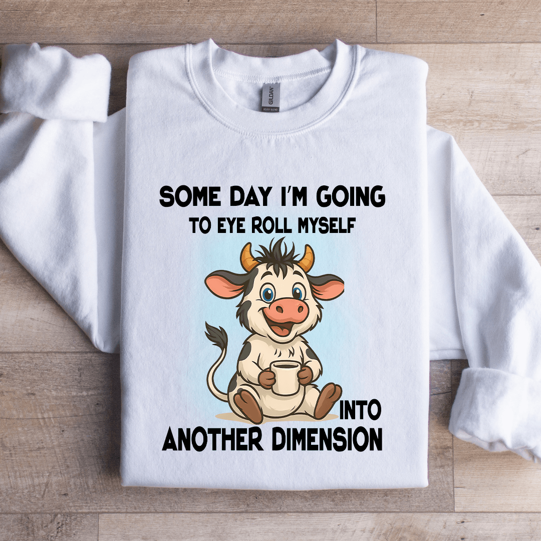 Some Day I'm Going To Eye Roll Myself Sweatshirt