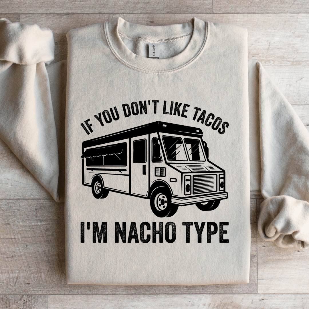 If You Don't Like Tacos Sweatshirt