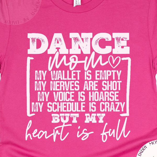 Dance Mom Shirt - Heart Is Full Shirt Graphic Tee