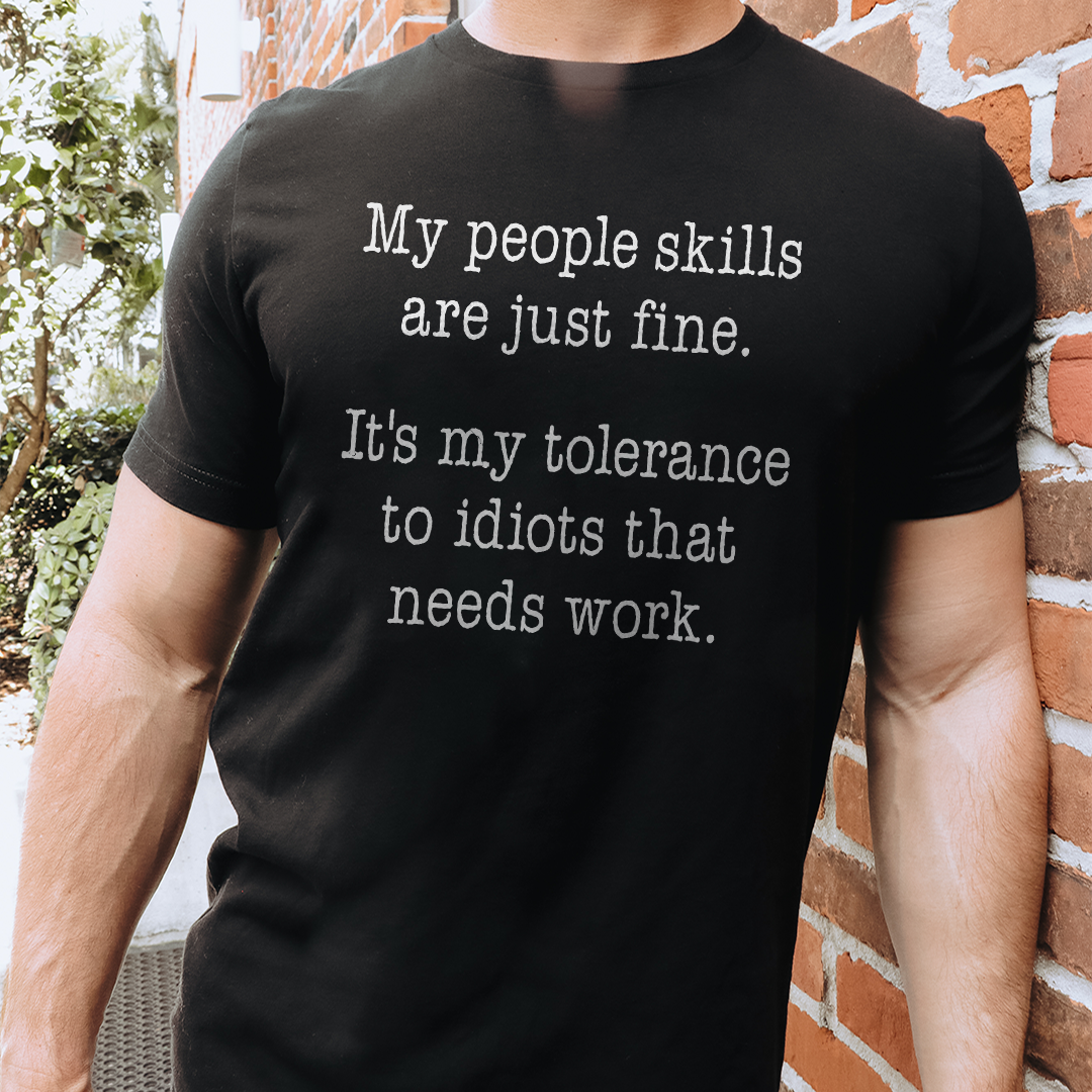 My People Skills Are Just Fine Tee