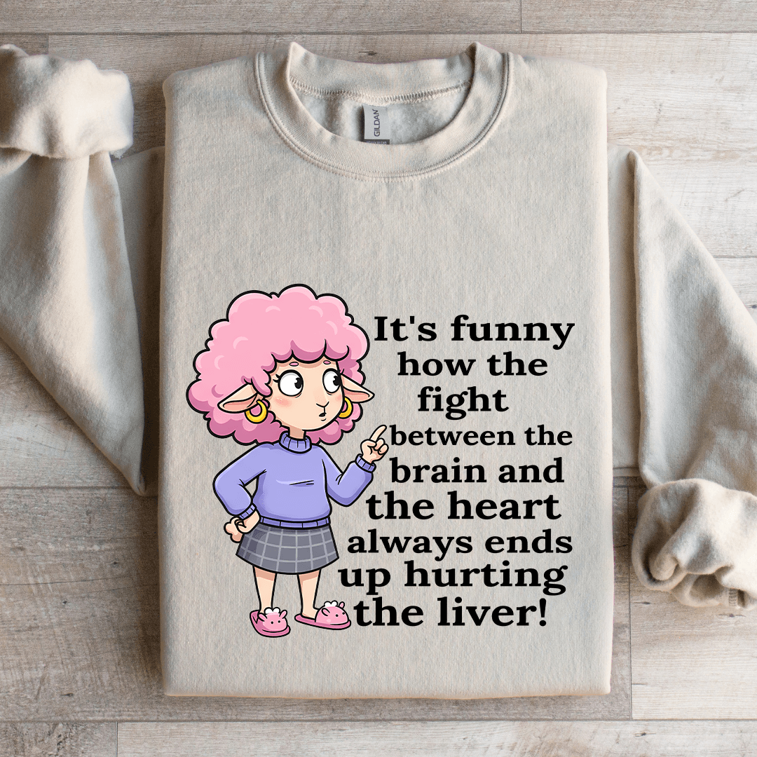 It's Funny How The Fight Between The Brain Sweatshirt