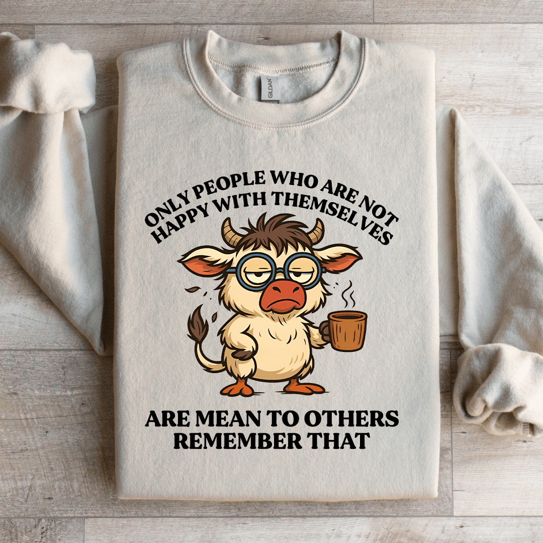 Only People Who Are Not Happy Sweatshirt