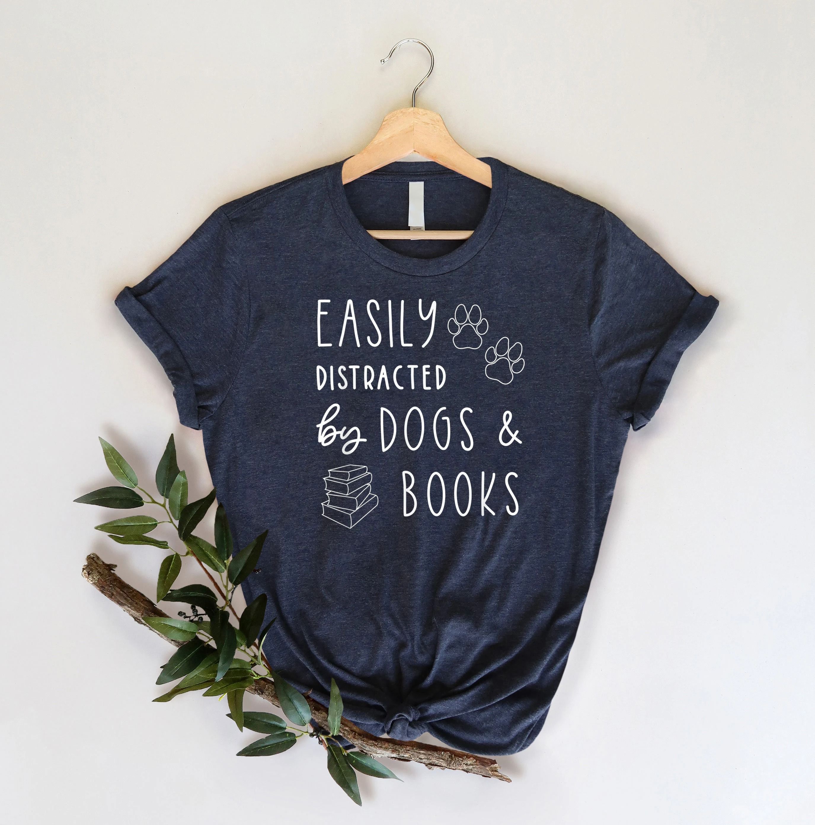 Easily Distracted by Dogs and Books Shirt Funny Dog Lover Book Lover T Shirt Gift