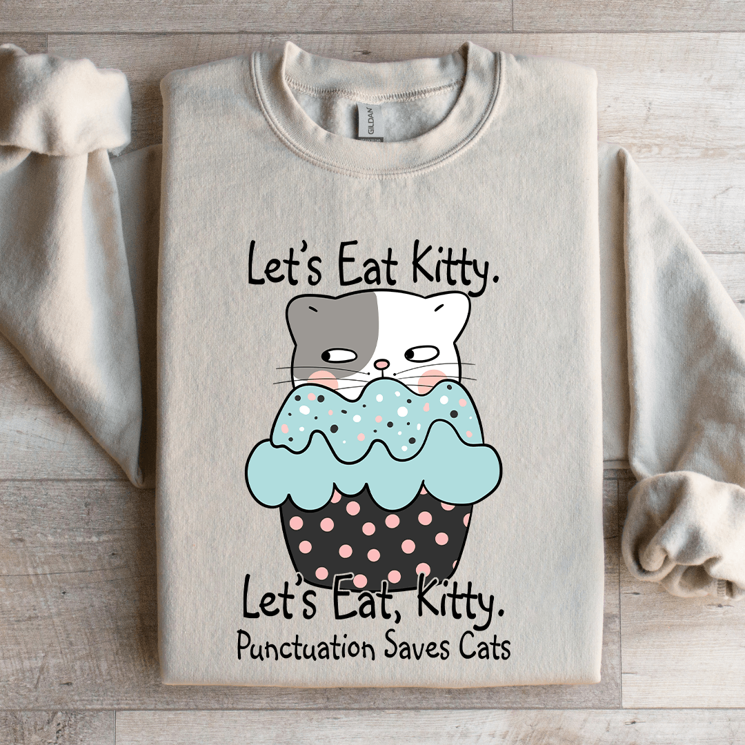 Let's Eat Kitty Sweatshirt
