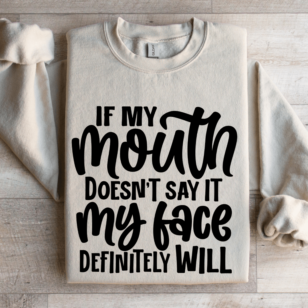 If My Mouth Doesn't Say It Sweatshirt