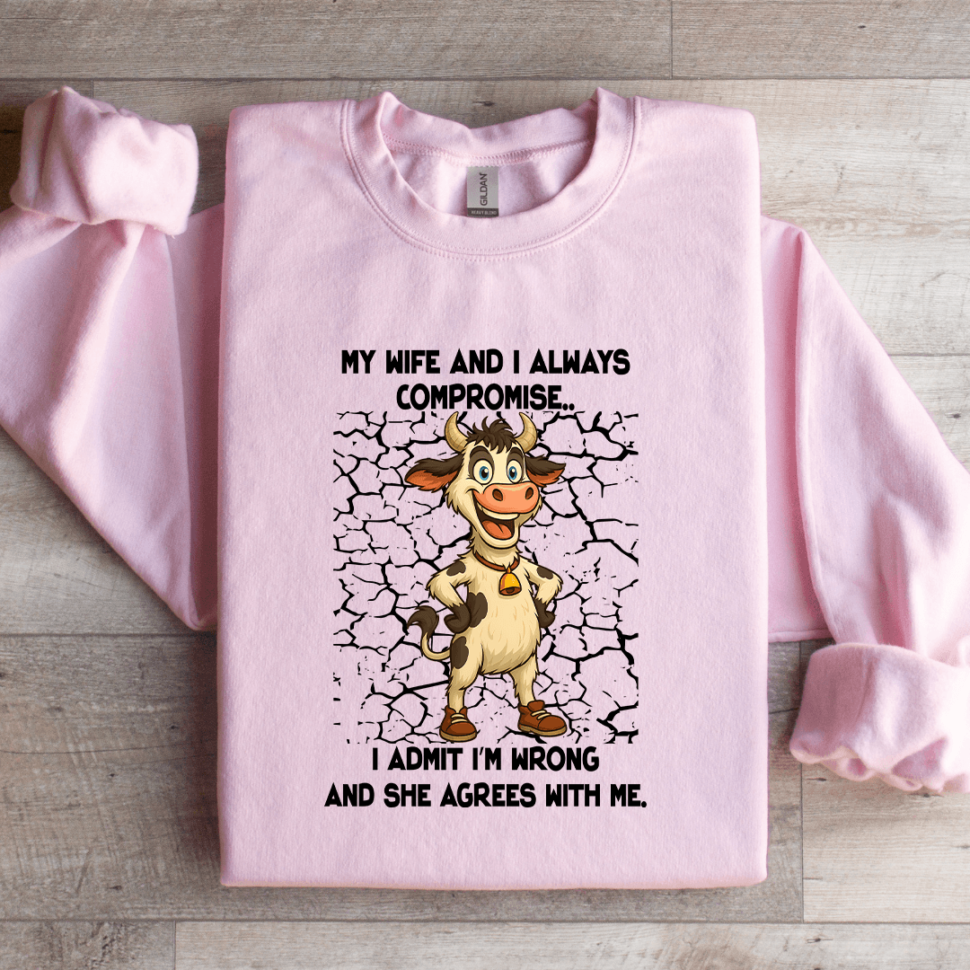 My Wife And I Always Compromise Sweatshirt