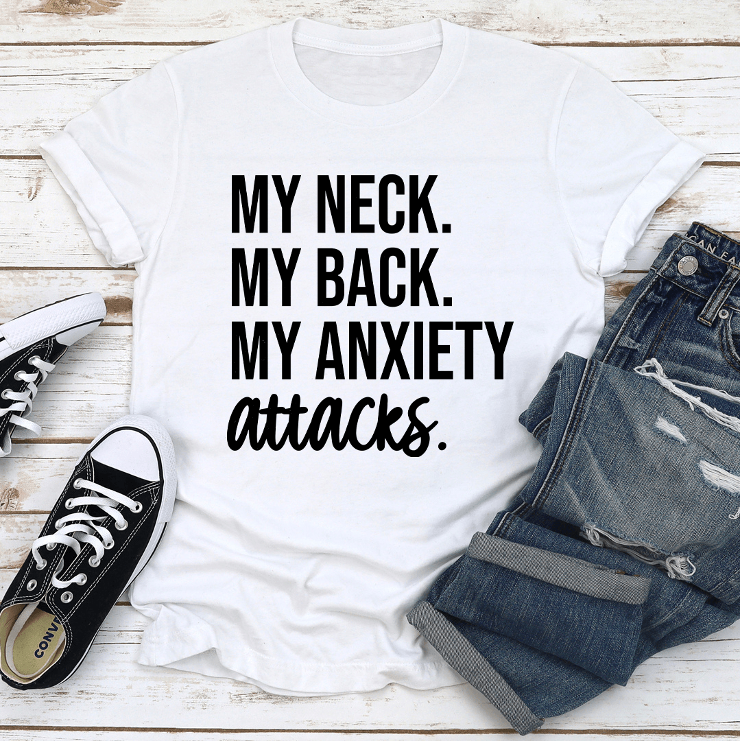 My Neck My Back My Anxiety Attacks Tee
