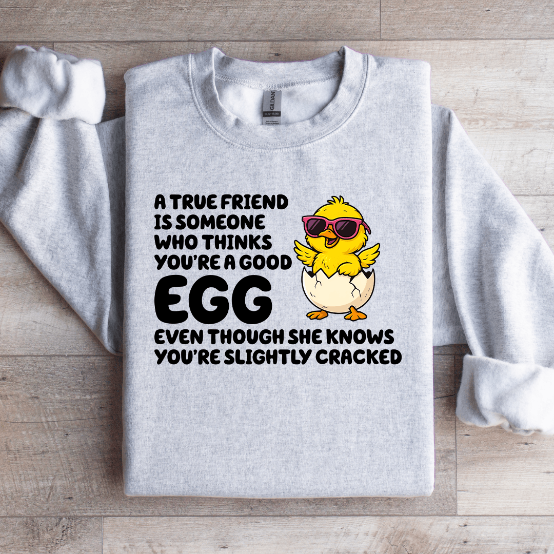 A True Friend Is Someone Sweatshirt