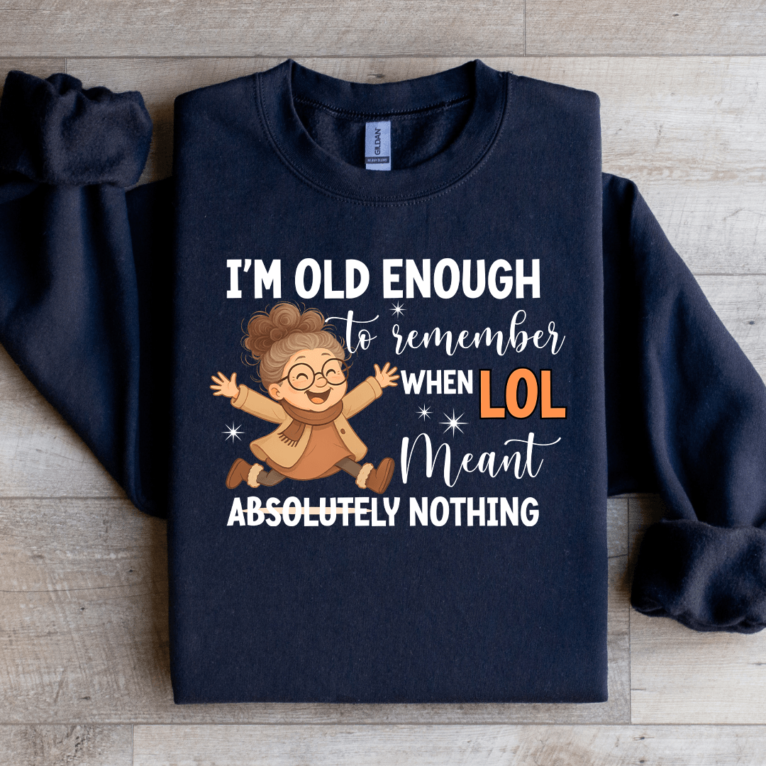I'm Old Enough To Remember Sweatshirt