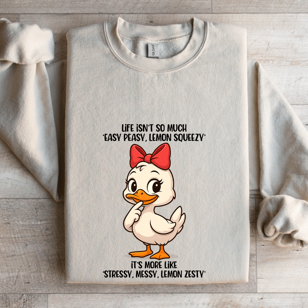 Life Isn't So Much Easy Peasy Lemon Squeezy Sweatshirt