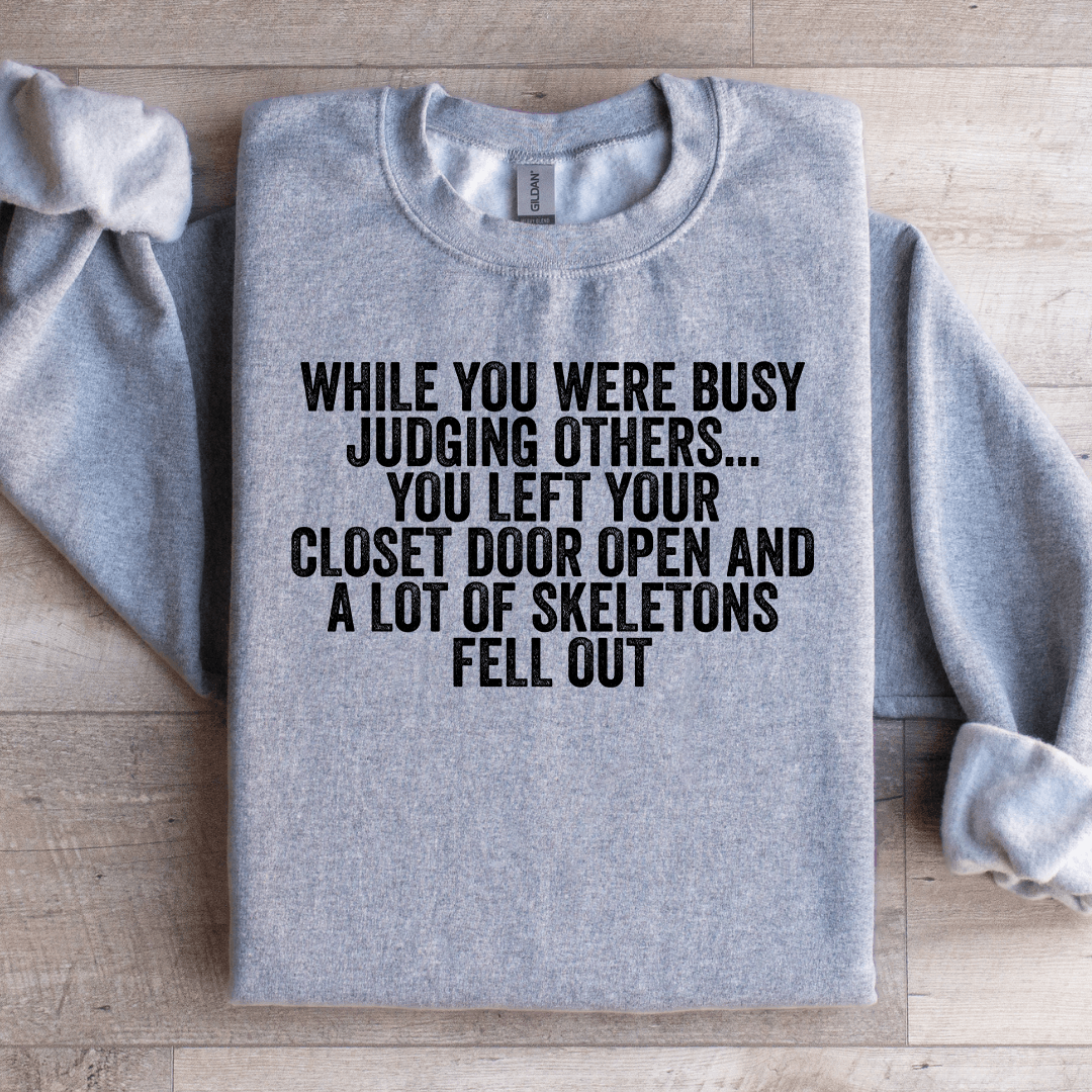 While You Were Busy Judging Others Sweatshirt