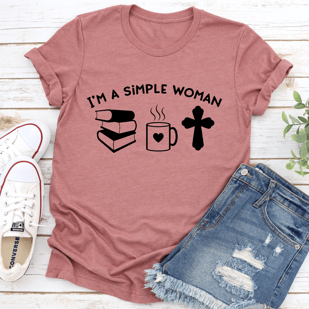 I'm A Simple Woman Tee