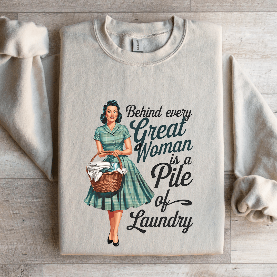 Behind Every Great Woman Is A Pile Of Laundry Sweatshirt