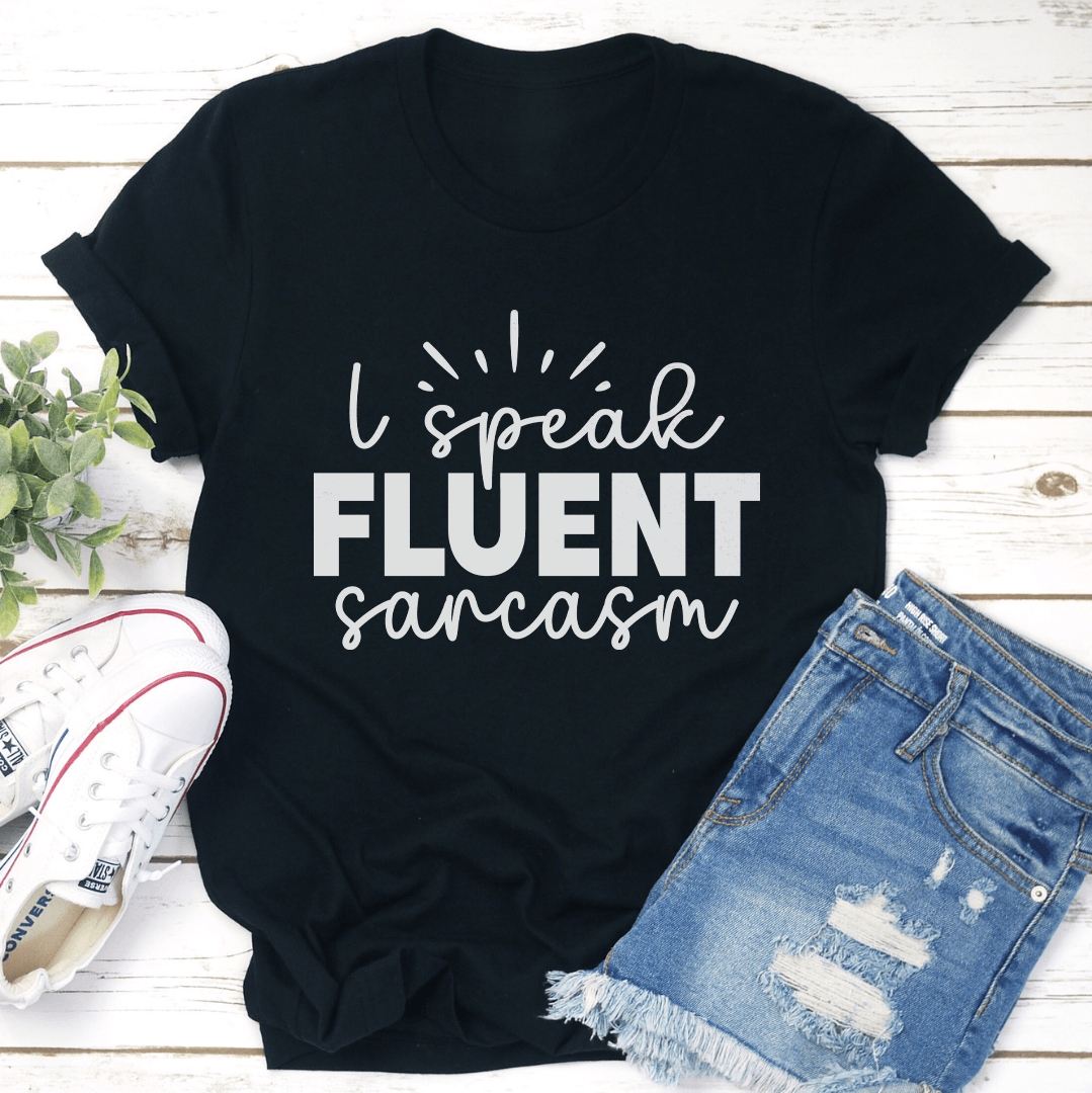 Speak Fluent Sarcasm Tee