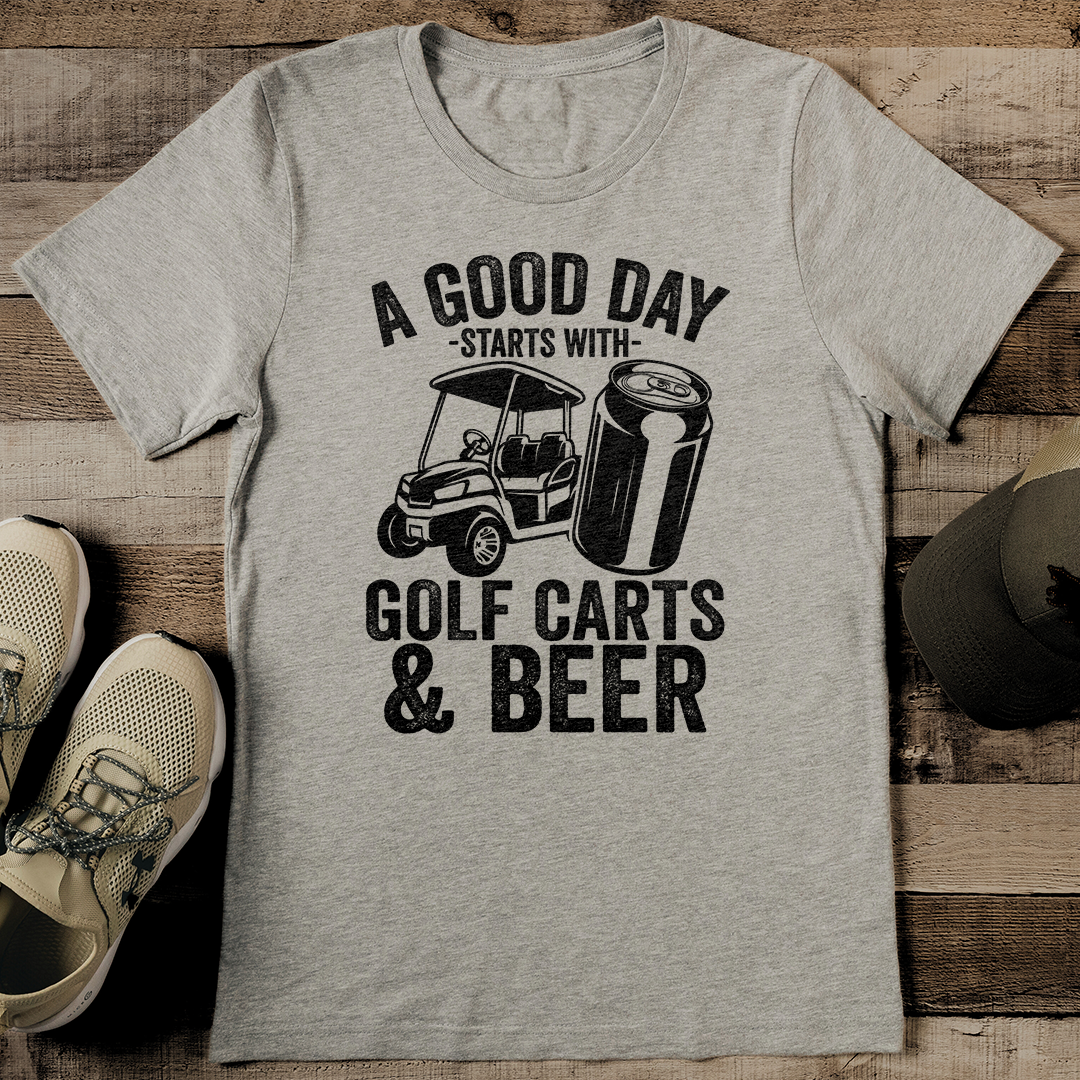 A Good Day Starts With Golf Carts And Beer Tee