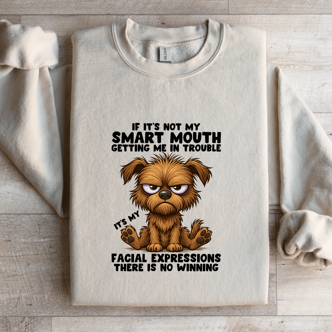 If It's Not My Smart Mouth Sweatshirt