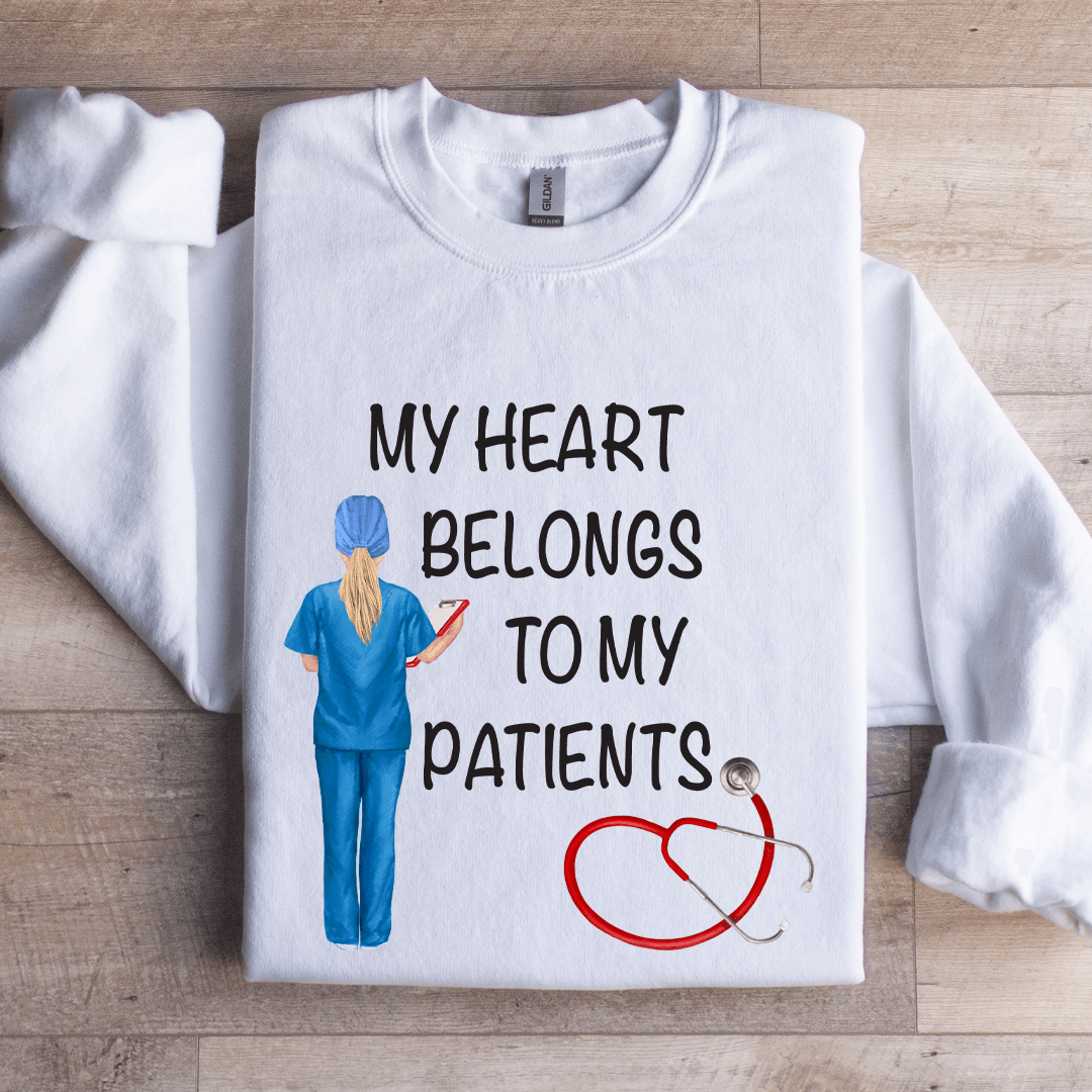 My Heart Belongs To My Patients Sweatshirt