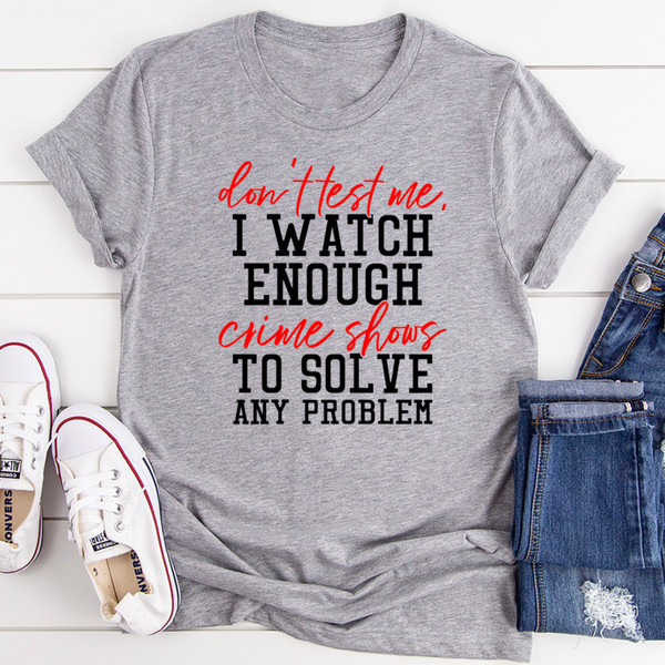 Don't Test Me Tee