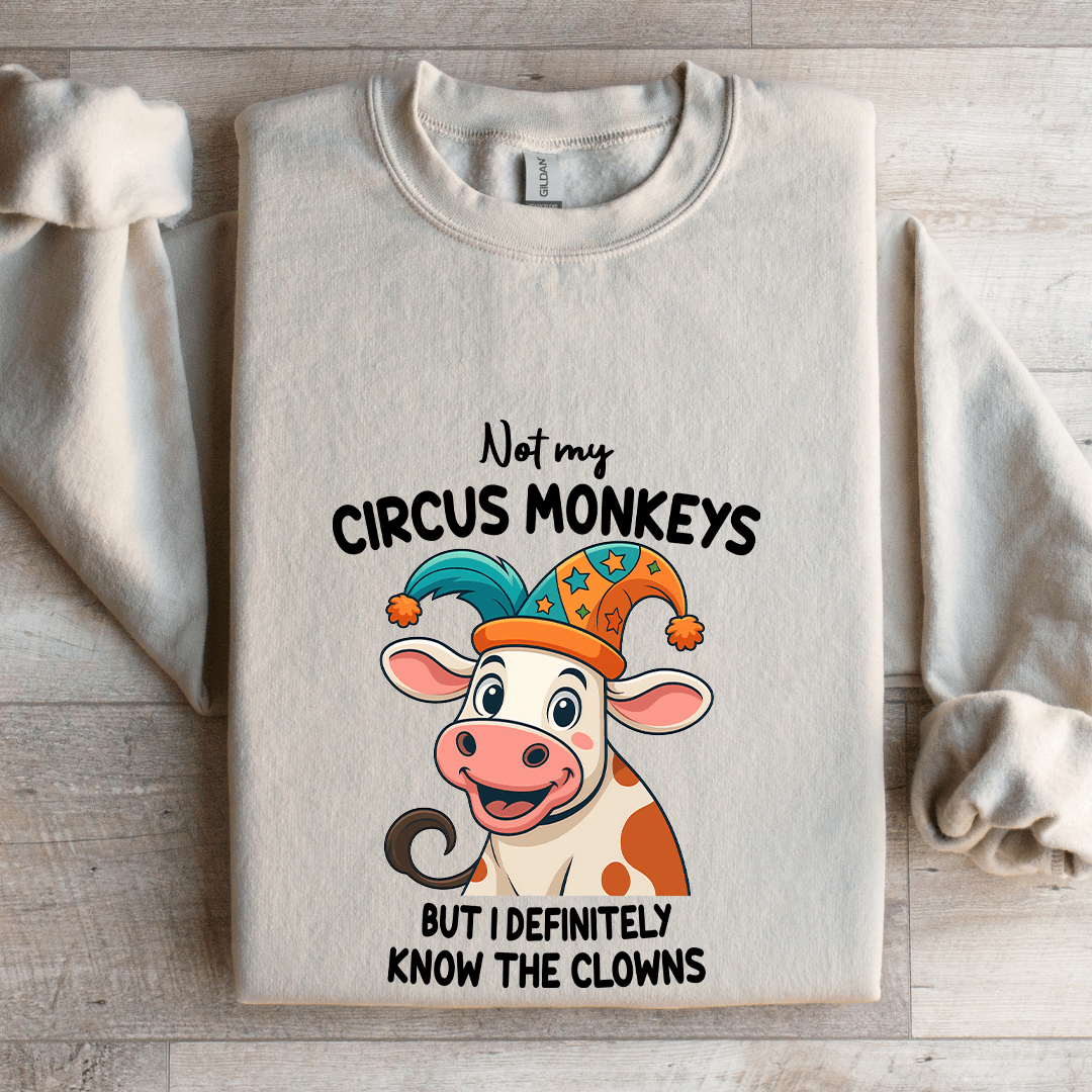 Not My Circus Monkeys Sweatshirt