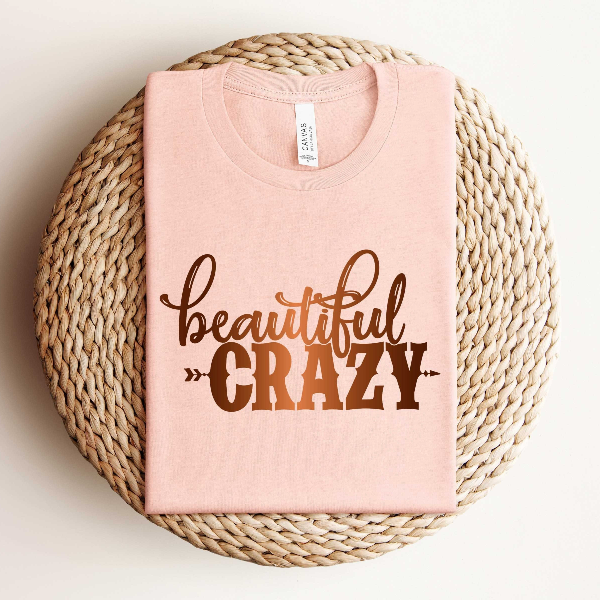 Beautiful Crazy Shirt,Country Song Shirt,Country Music Shirt,Country Girl Shirt,Country Life
