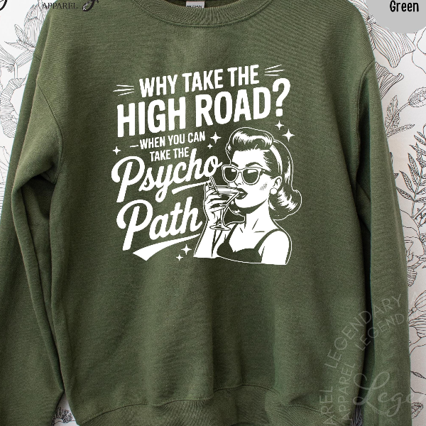 Why Take the High Road Shirt Funny Psycho Path Graphic Tee Sarcastic Humor Gift
