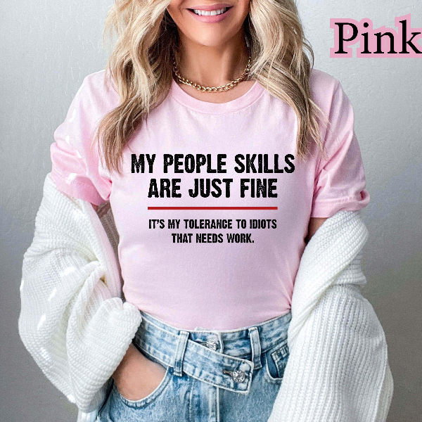 My People Skills Are Fine Shirt | Funny Sarcastic Tolerance to Idiots Quote Tee
