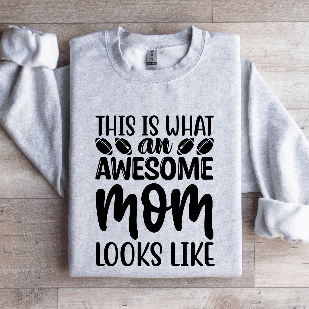 This Is What An Awesome Mom Looks Like Sweatshirt