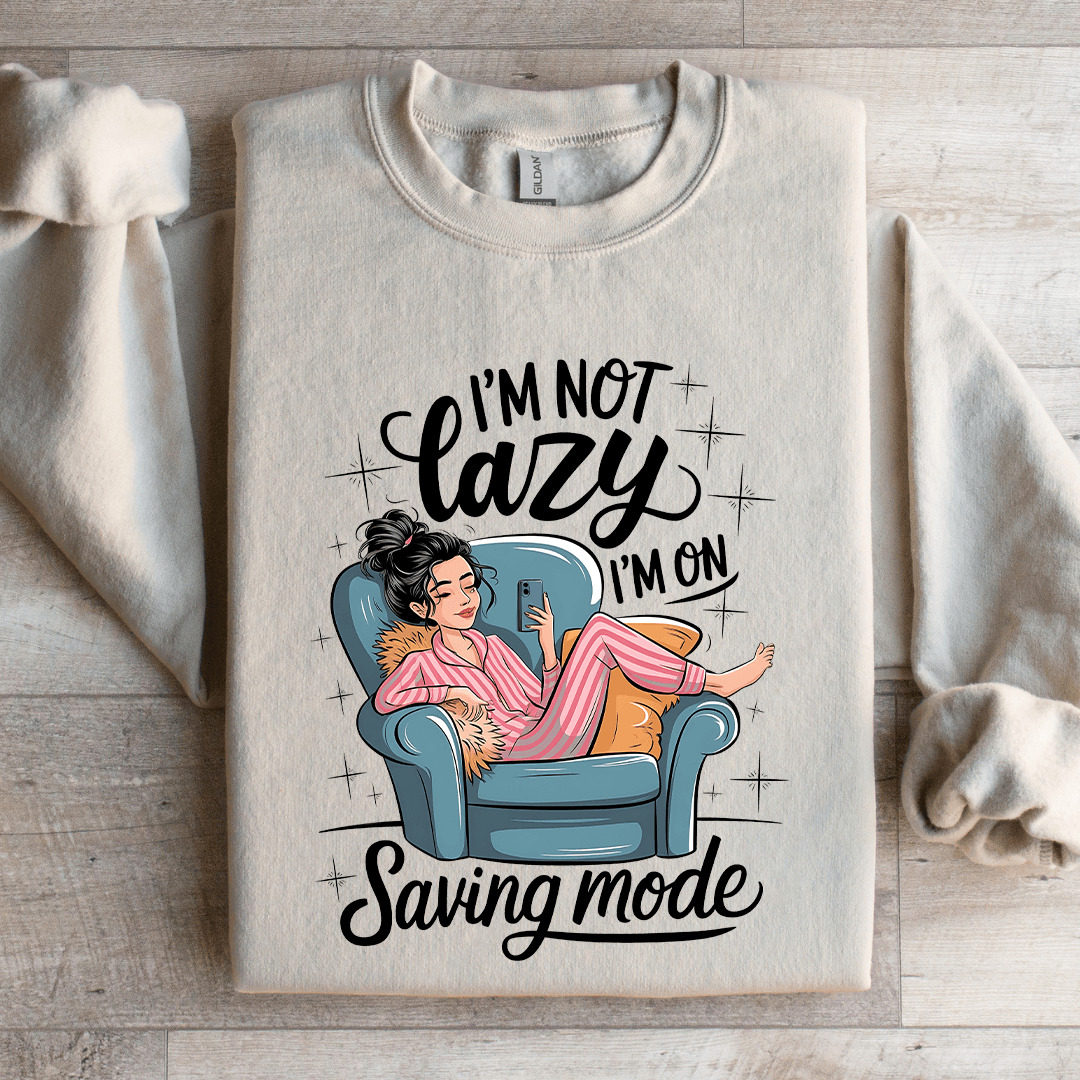 I'm Not Lazy Sweatshirt