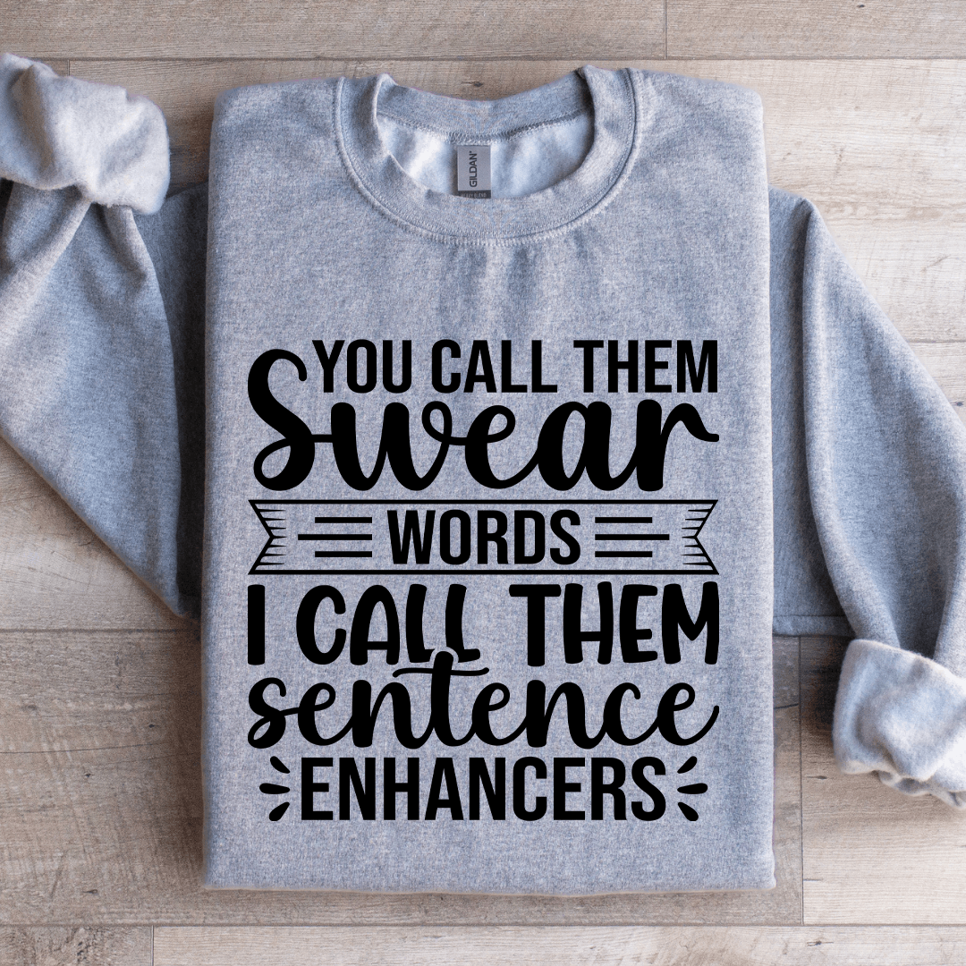 You Call Them Swear Words Sweatshirt