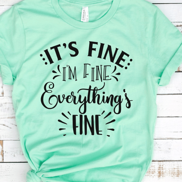 It's Fine I'm Fine Everything is Fine Shirt – Funny Introvert Tee, Sarcastic Shirt, Mental Health Awareness Shirt