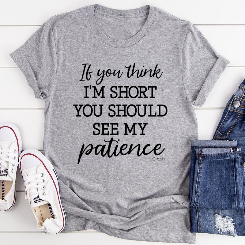 If You Think I'm Short Tee