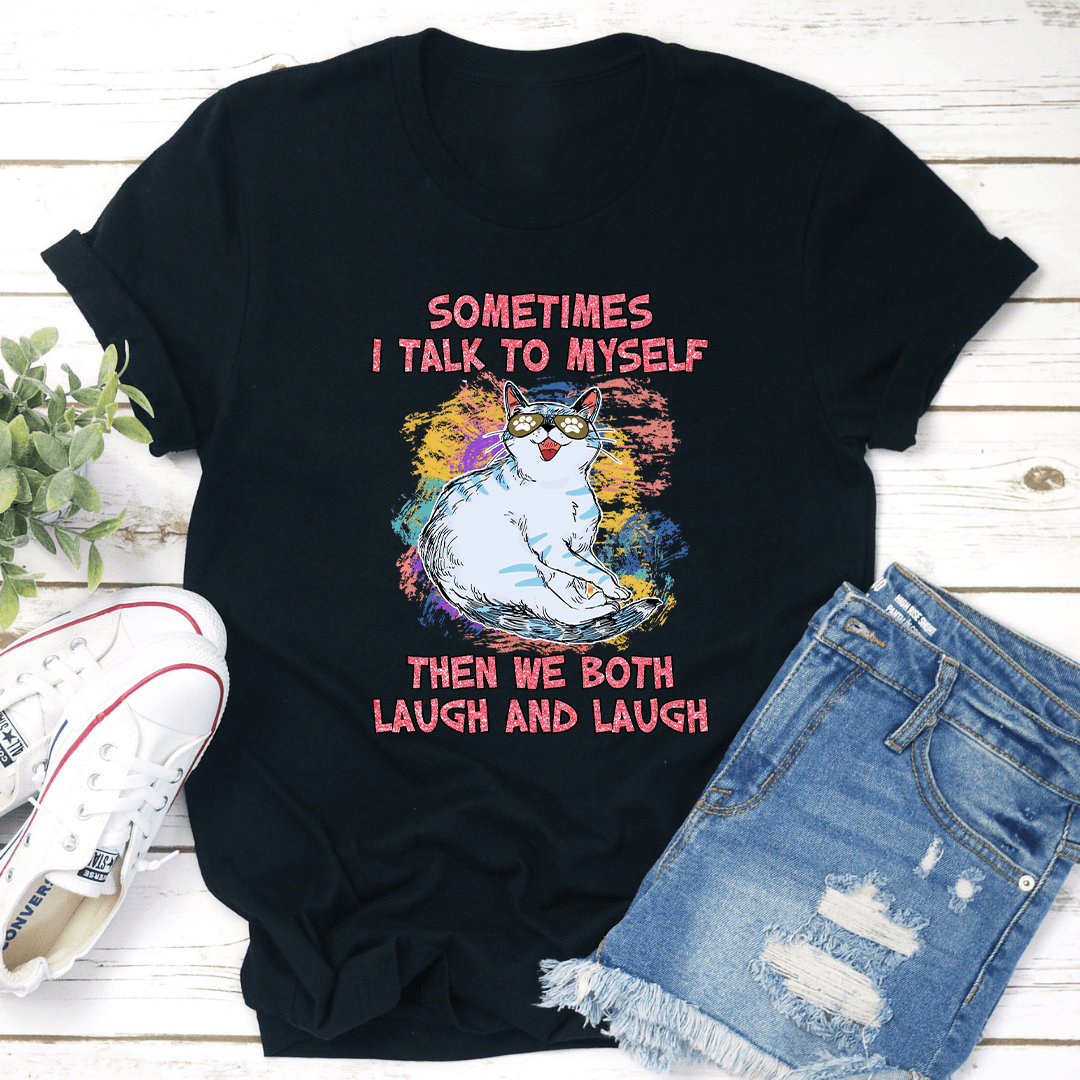 Sometimes I Talk To Myself Tee