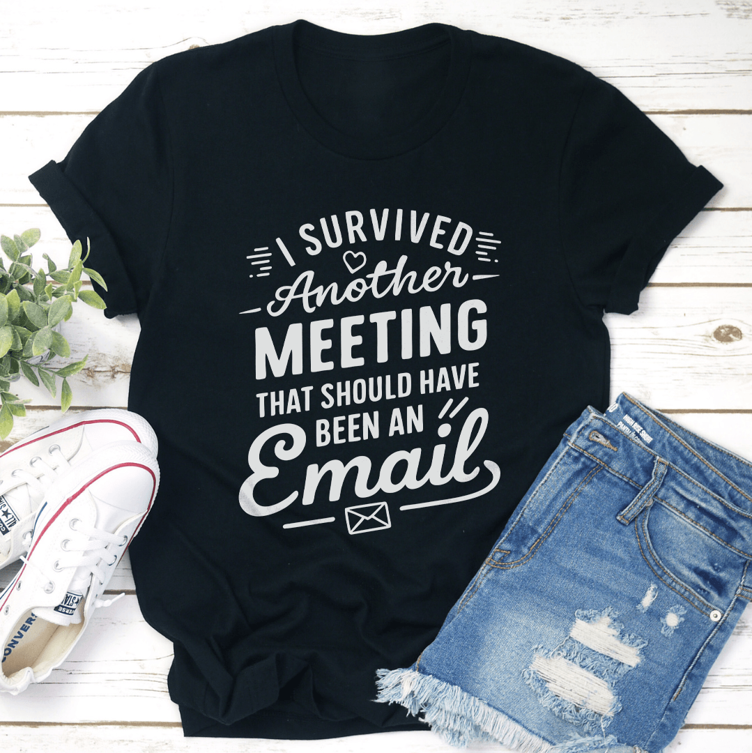 I Survived Another Meeting Tee
