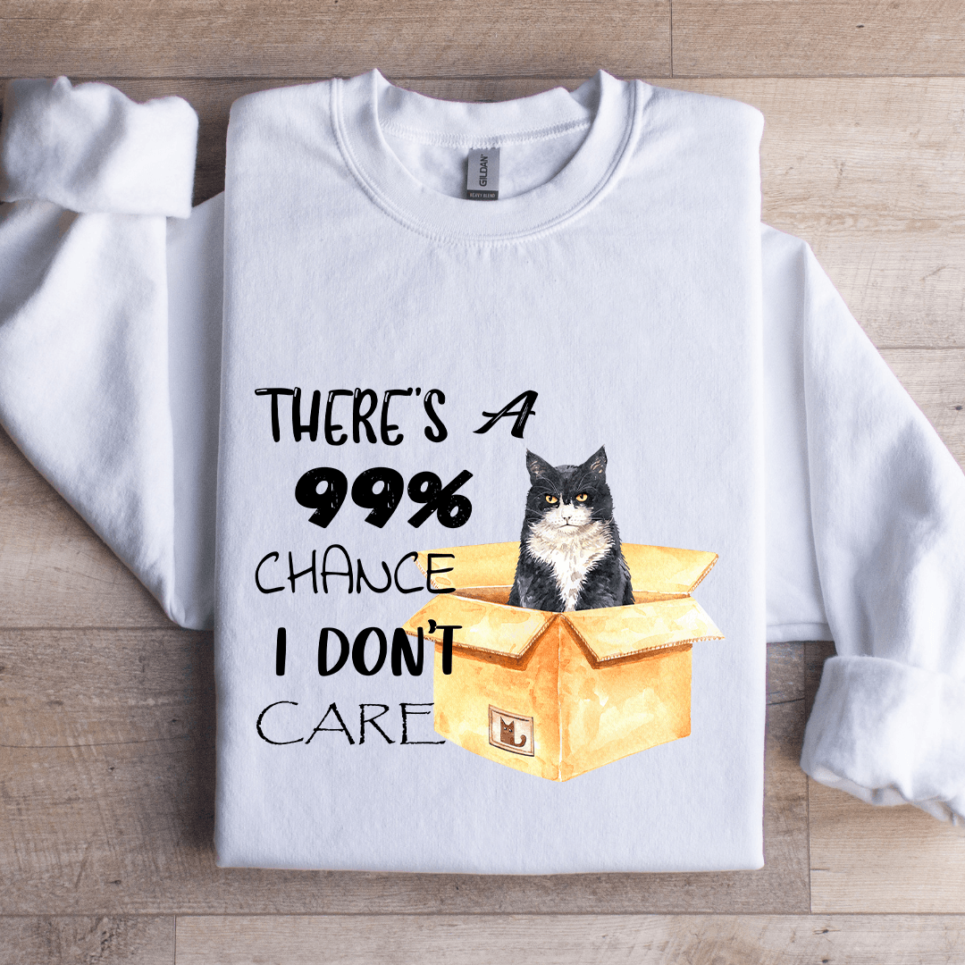 There's A 99% Chance I Don't Care Sweatshirt
