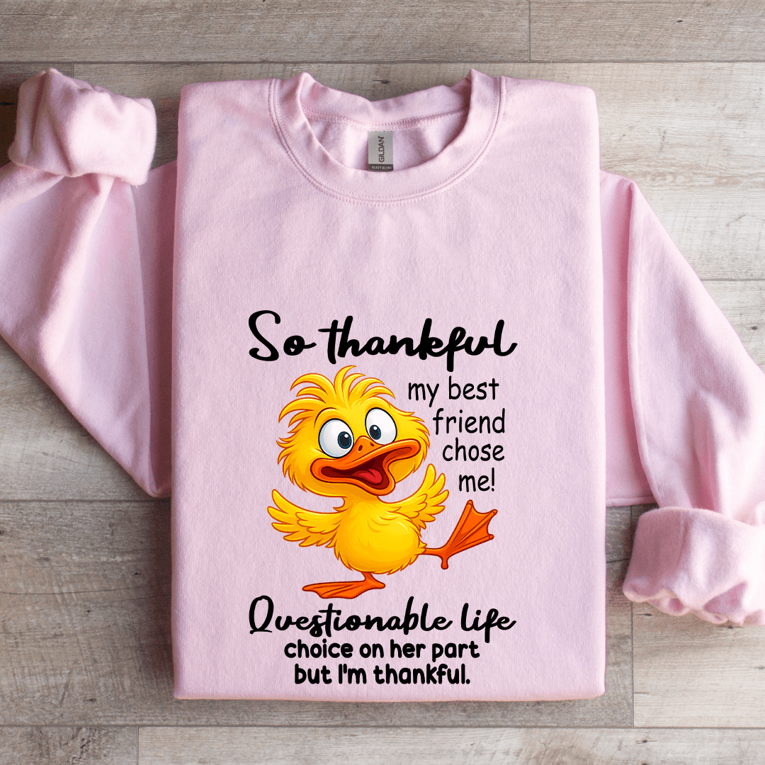 So Thankful My Best Friend Chose Me Sweatshirt