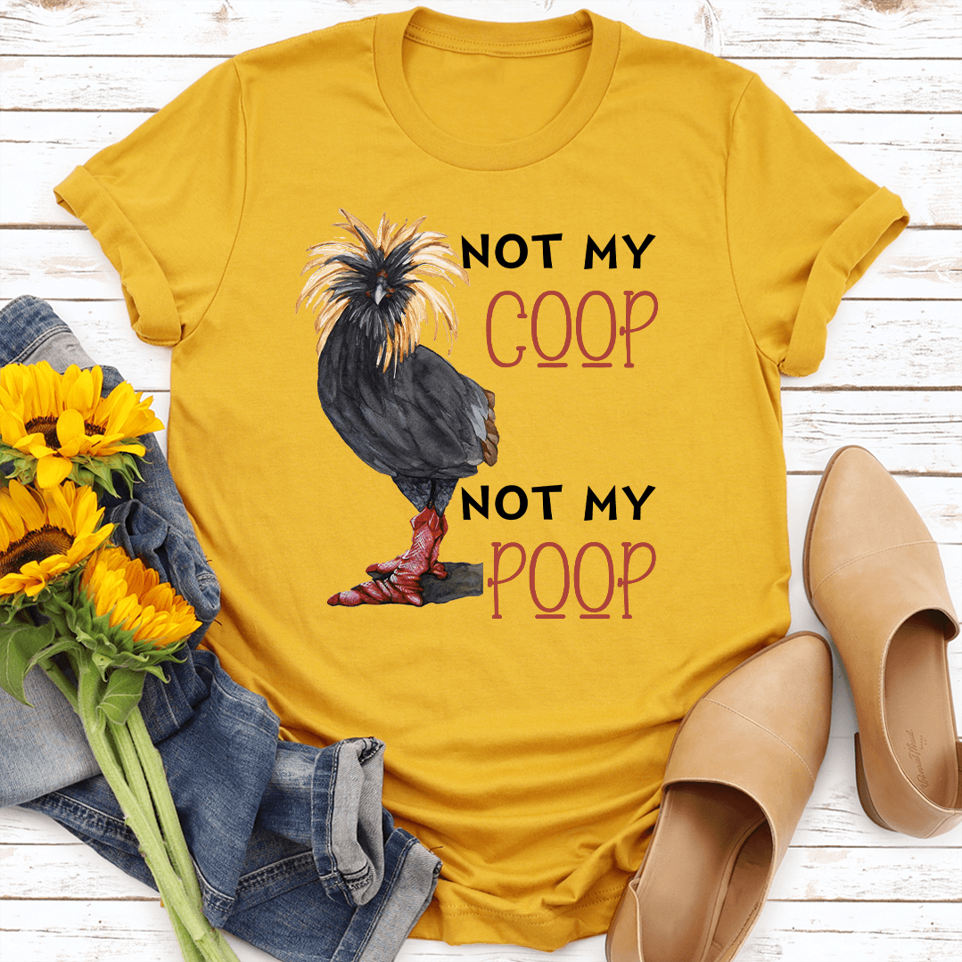 Not My Coop Not My Poop Tee