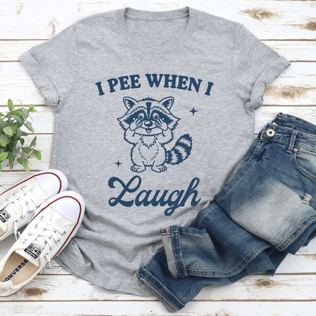 I Pee When I Laugh Tee