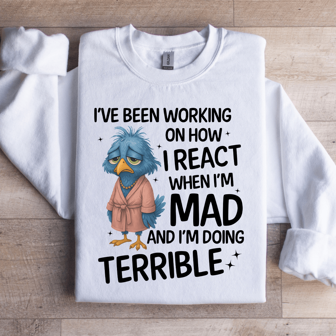 I've Been Working On How Sweatshirt