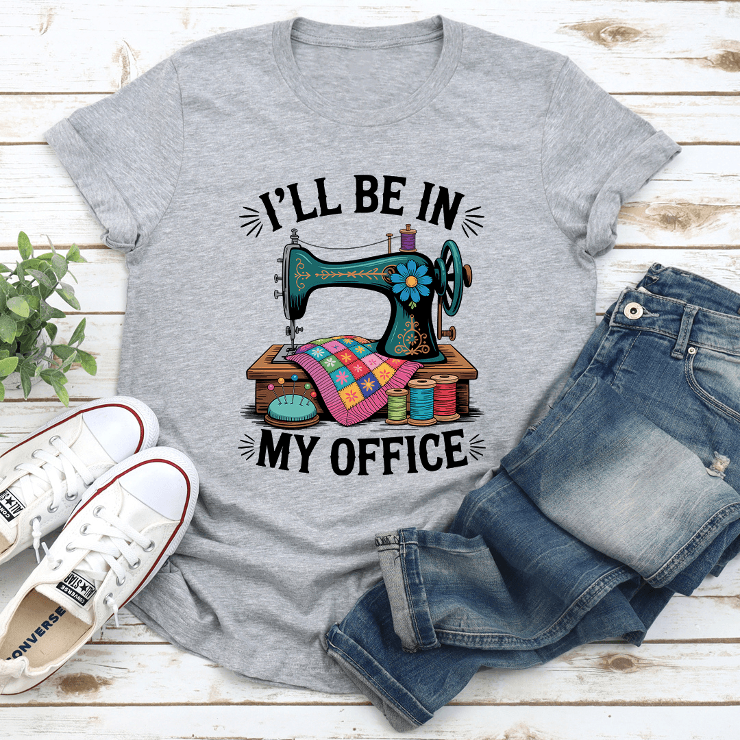 I'll Be In My Office Tee